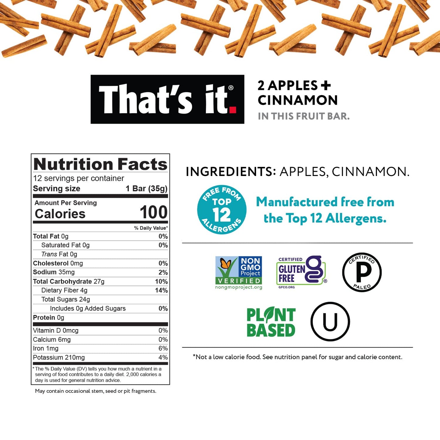 That's it. Apple + Cinnamon 100% Natural Real Fruit Bar, Best High Fiber Vegan, Gluten Free Healthy Snack, Paleo for Children & Adults, Non GMO No Added Sugar, No Preservatives Energy Food (12 Pack)