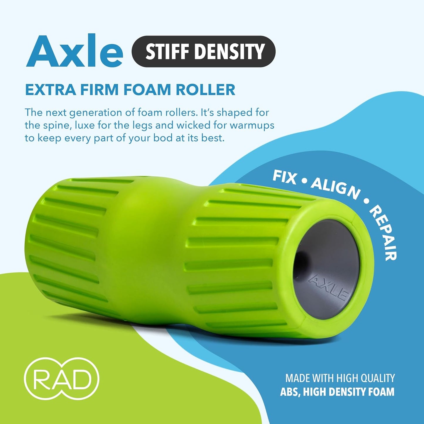 RAD Axle – Extra Firm High-Density Exercise Foam Roller – Deep Tissue Myofascial Release for Back, HIPS, Legs & Shoulders – Muscle Recovery Tool for Stretching & Mobility