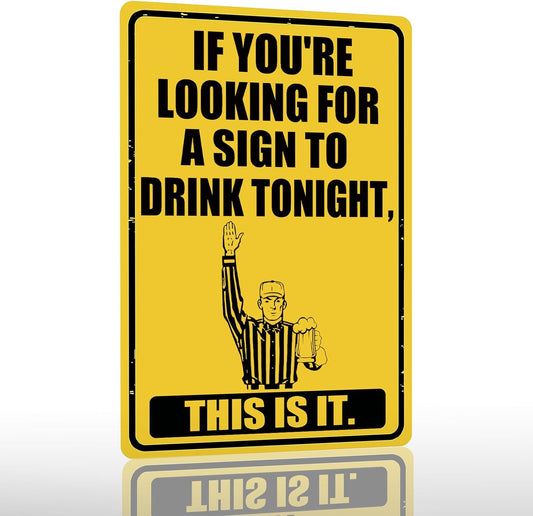 Funny Bar Signs For Home Bar Wall Decor If You're Looking For A Sign To Drink Tonight Tin Sign Vintage Stuff Man Cave Accessories Mens Room Decorations For Men Basement Bar Decor 8" x 12"