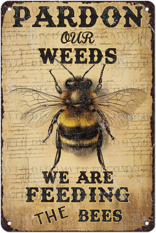 Vintage Bee Tin Sign Pardon Our Weeds We're Feeding The Bees Retro Garden Metal Poster Funny Wall Art Cafe Office Wall Decor for Kitchen Home Bar Plub Club Shop 12 * 8inch