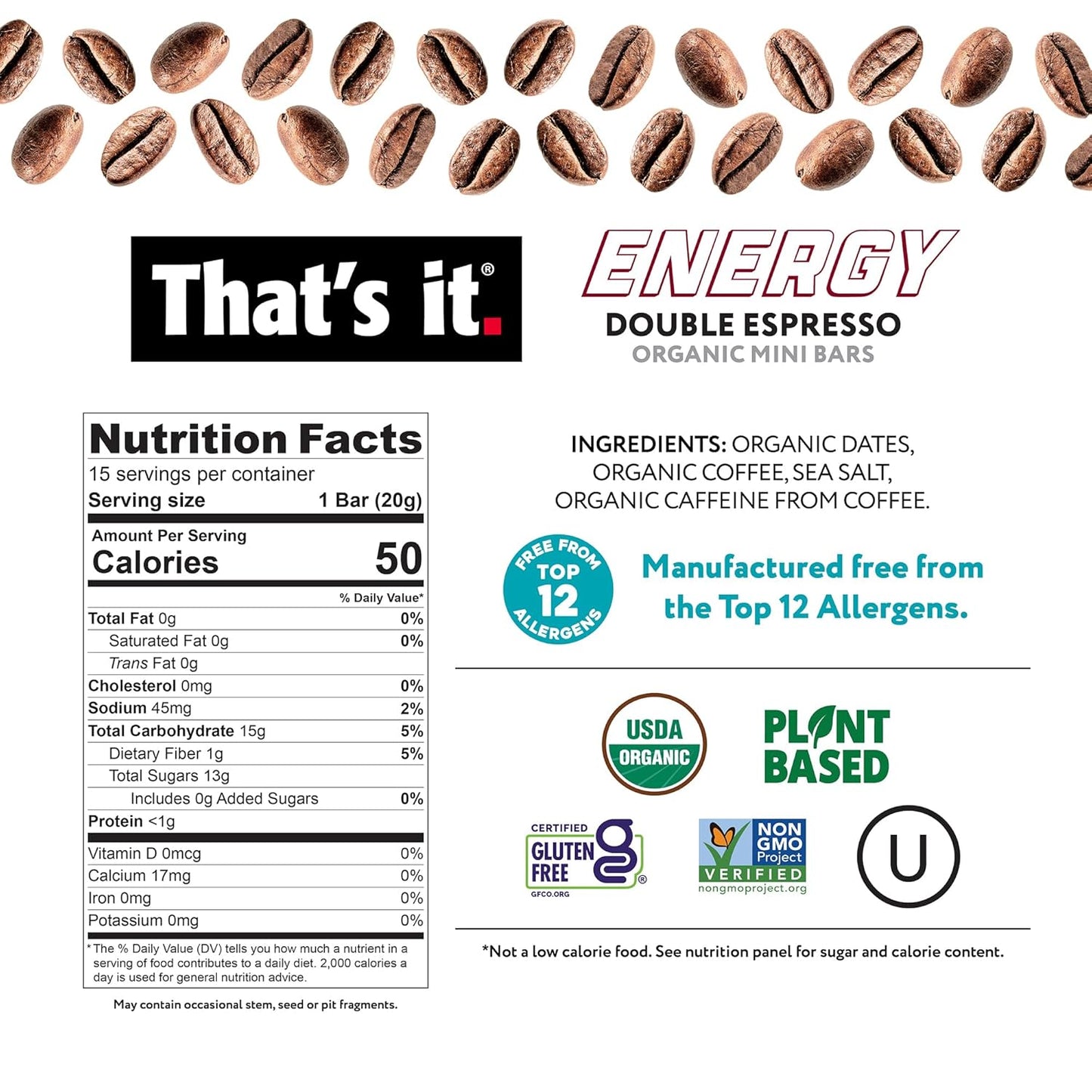 That’s it. Organic Energy Coffee Mini Bars - (1 Mini Bar = 2 Espresso Shots) Grab and Go, No Added Sugars, Non-GMO, Caffeine Power Snack, Kosher, Allergy Friendly (Double Espresso - 15 Count)