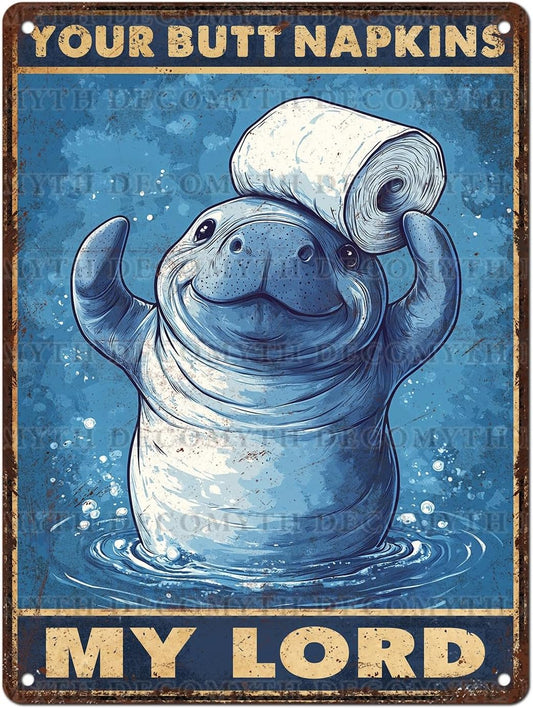 Vintage Manatee Tin Sign Your Butt Napkins My Lord Retro Bathroom Metal Poster Funny sea Cow Wall Art Toilet Man Cave Bar Cafe Indoor Room Garage Store Office 12 * 16inch
